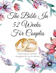 The Bible In 52 Weeks For Couples: Deepening Love and Faith throughout the Year for Married People