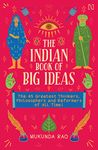 The Indian Book of Big Ideas: The 45 Greatest Thinkers, Philosophers and Reformers of All Time!