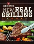 Weber's New Real Grilling: The ultimate cookbook for every backyard griller by Purviance, Jamie (2013) Flexibound