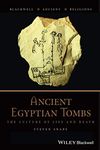 Ancient Egyptian Tombs: The Culture of Life and Death: 12 (Blackwell Ancient Religions)