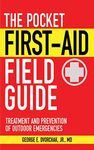 The Pocket First-Aid Field Guide: Treatment and Prevention of Outdoor Emergencies (Skyhorse Pocket Guides)