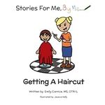 Getting a Haircut (Boy Version): Stories for Me, By Me. Self-regulation tools including a story and coloring pages