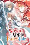 Sugar Apple Fairy Tale, Vol. 6 (light novel): The Silver Sugar Master and the Crimson Kingdom (Volume 6) (Sugar Apple Fairy Tale (light novel), 6)