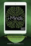 i-Minds - 2nd edition: How and Why Constant Connectivity is Rewiring Our Brains and What to Do About it