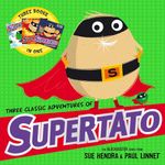 Three Classic Adventures of Supertato: Featuring: Veggies Assemble; Run, Veggies, Run!; Evil Pea Rules