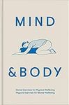 Mind & Body: Mental Exercises for Physical Wellbeing; Physical Exercises for Mental Wellbeing