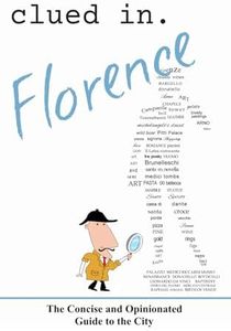 Clued In Florence: The Concise and Opinionated Guide to the City (smart travel)