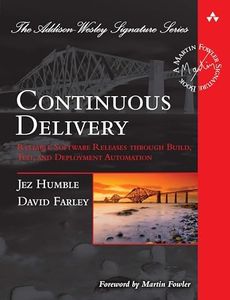 Continuous Delivery: Reliable Software Releases through Build, Test, and Deployment Automation