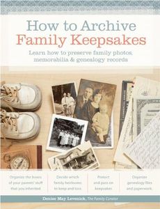 How to Archive Family Keepsakes: Learn How to Preserve Family Photos, Memorabilia and Genealogy Records