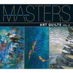 Masters: Art Quilts, Vol. 2