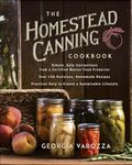 The Homestead Canning Cookbook: •Simple, Safe Instructions from a Certified Master Food Preserver •Over 150 Delicious, Homemade Recipes •Practical Help to Create a Sustainable Lifestyle