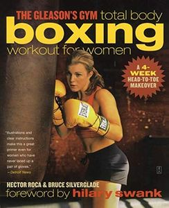 The Gleason's Gym Total Body Boxing Workout for Women: A 4-Week Head-to-Toe Makeover