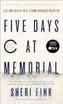 Five Days at Memorial: Life and Death in a Storm-Ravaged Hospital