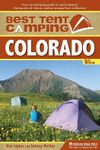 Best Tent Camping: Colorado: Your Car-Camping Guide to Scenic Beauty, the Sounds of Nature, and an Escape from Civilization