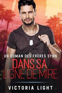 Dans Sa Ligne de Mire: Une Romance de Gardien de Sécurité Gay (Les Frères Synn t. 1)