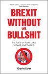 Brexit Without the Bullshit: The Facts on Food, Jobs, Schools, and the NHS