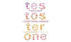 Secret Female Hormone, The: How Testosterone Replacement Can Change Your Life