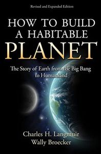How to Build a Habitable Planet: The Story of Earth from the Big Bang to Humankind - Revised and Expanded Edition