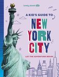 Lonely Planet Kids A Kid's Guide to New York City: Unlock the Magic of Travel | Discover Secret & Surprising Places | Packed with Amazing Facts, Top Spots & Vibrant Photography
