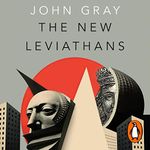The New Leviathans: Thoughts After Liberalism