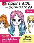 Draw 1 Girl with 20 Hairstyles: Learn How to Draw Hair for Anime and Manga Characters