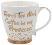 The Leonardo Collection LP92914 There's Too Much Coffee in My Prosecco Fine Mug, Porcelain Bone China, Gold