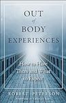 Out of Body Experiences: How to Hav