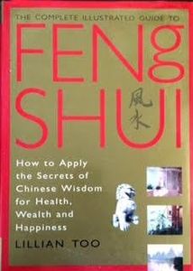 The Complete Illustrated Guide to Feng Shui