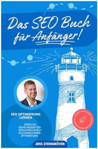 Das SEO Buch für Anfänger - SEO Optimierung lernen: Erreiche mehr Webseiten-Besucher durch Suchmaschinenoptimierung – Schritt für Schritt Strategie für deine Webseite