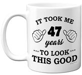 Stuff4 47th Birthday Gifts for Men Women, Birthday Mug for 47 Year Old, It Took Me 47 Years to Look This Good Mug - 11oz Ceramic Dishwasher Safe Mugs - for His or Her Special Day, Made in The UK