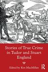 Stories of True Crime in Tudor and 