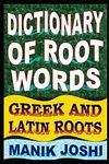 Dictionary of Root Words: Greek and Latin Roots: 17 (English Word Power)