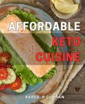 Affordable Keto Cuisine: Delicious 