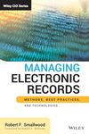 Managing Electronic Records: Methods, Best Practices, and Technologies