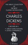 The Great Collection of The Best Classic Novels Ever: Charles Dickens - 2 Books in 1:: Great Expectations and David Copperfield