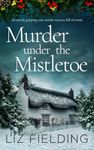 MURDER UNDER THE MISTLETOE an utterly gripping cozy murder mystery full of twists