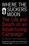 Where the Suckers Moon: The Life and Death of an Advertising Campaign