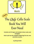 The Only Cello Scale Book You Will Ever Need