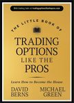 The Little Book of Trading Options Like the Pros: Learn How to Become the House (Little Books. Big Profits)