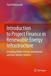 Introduction to Project Finance in Renewable Energy Infrastructure: Including Public-Private Investments and Non-Mature Markets