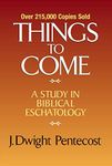 Things to Come: A Study in Biblical