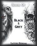 Book Of Black&Grey Tattoo Designs: 