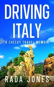 DRIVING ITALY: A Cheeky Travel Memoir (Fun Travels In The Golden Years Book 1)