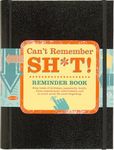 Can't Remember Sh*t Reminder Book