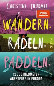 Wandern. Radeln. Paddeln.: 12000 Kilometer Abenteuer in Europa (German Edition)