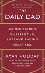 The Daily Dad: 366 Meditations on Parenting, Love and Raising Great Kids