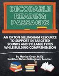 Decodable Reading Passages: An Orton Gillingham Resource to Support 54 Targeted Sounds and Syllable Types While Building Comprehension