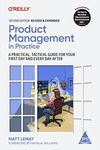 Product Management in Practice: A Practical, Tactical Guide for Your First Day and Every Day After, Second Edition (Grayscale Indian Edition)