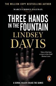 Three Hands In The Fountain: (Marco Didius Falco: book IX): a thrilling Roman mystery full of twists and turns from bestselling author Lindsey Davis