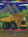 Heavy Machinery Coloring Book For K